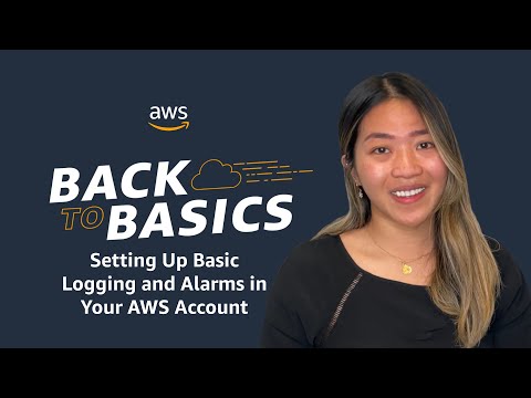 Back to Basics: Setting Up Basic Logging and Alarms in Your AWS Account