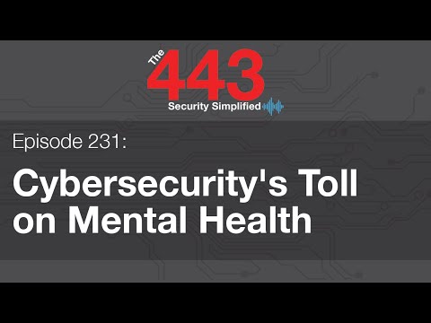 The 443 Episode 231 – Cybersecurity’s Toll on Mental Health
