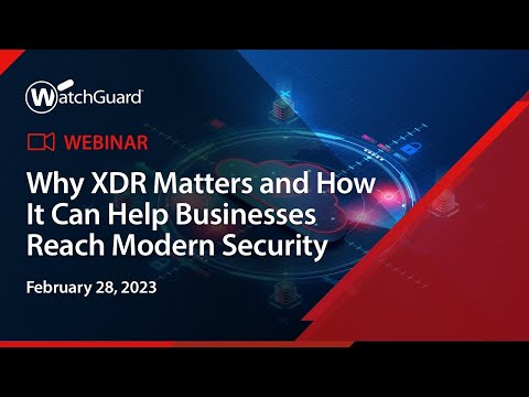 Webinar: Why XDR Matters and How It Can Help Businesses Reach Modern Security – 28 February 2023