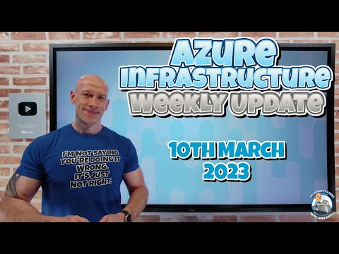 Azure Infrastructure Weekly Update – 10th March 2023