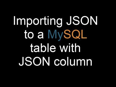 Episode-009 – Importing JSON to a MySQL table with JSON column