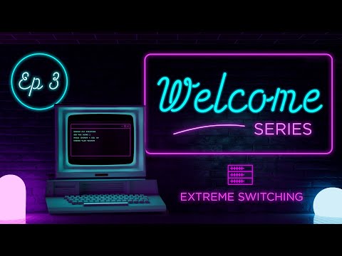 Meet Extreme Switching – Episode 3