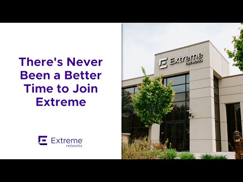 There’s Never Been A Better Time to Join Extreme Networks