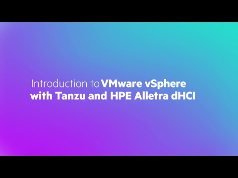 Introduction to VMware vSphere with Tanzu and HPE Alletra dHCI