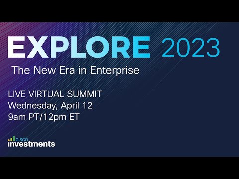 EXPLORE 2023 Virtual Summit: The New Era in Enterprise