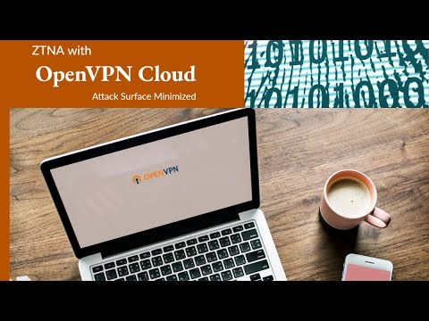 Webinar – ZTNA with OpenVPN Cloud – Attack Surface Minimized