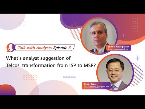 Talk With Analysts 05 | Suggestion of Telco’s Transformation From ISP to MSP