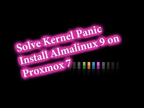 Solve Kernel Panic Install Almalinux 9 on Proxmox 7