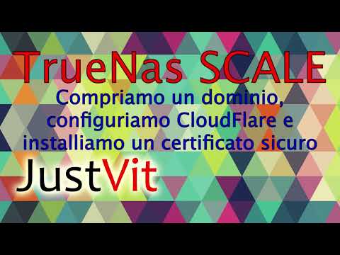TrueNas Scale – Compriamo un dominio, configuriamo Cloudflare e creiamoci un certificato valido