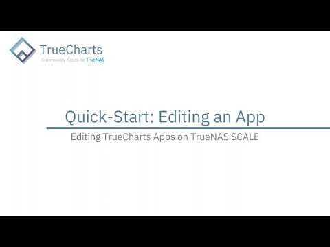 TrueNAS SCALE – Editing a TrueCharts App