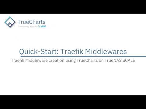TrueNAS SCALE – Using Traefik Middlewares