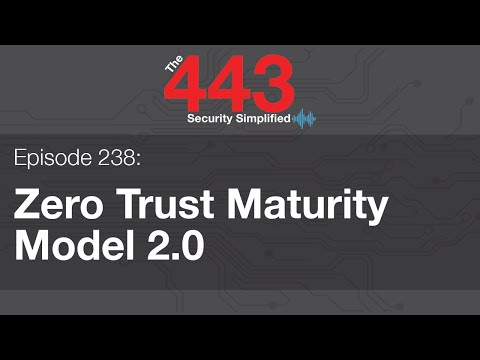 The 443 Episode 238  – Zero Trust Maturity Model 2.0