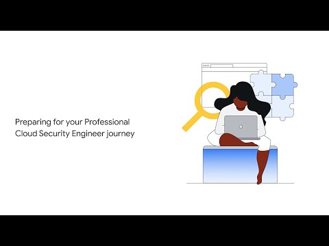 Preparing for your Professional Cloud Security Engineer Journey course preview