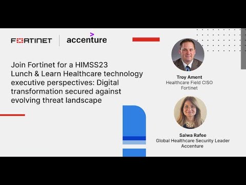 HIMSS 2023: Fortinet Lunch and Learn