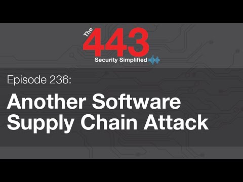 The 443 Episode 236  – Another Software Supply Chain Attack