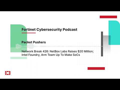 Network Break 426: NetBox Labs Raises $20M; Intel Foundry, Arm Team Up To Make SoCs | Packet Pushers