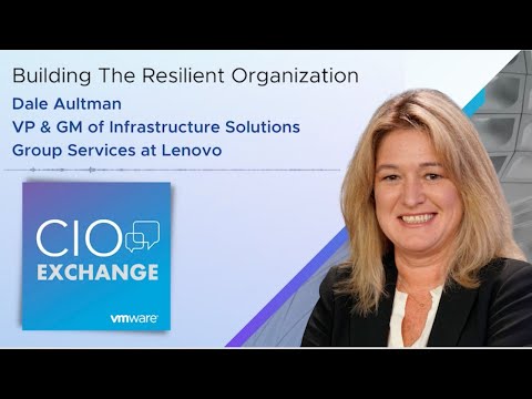 CIO Exchange: Building The Resilient Organization – with Dale Aultman, VP & GM at Lenovo