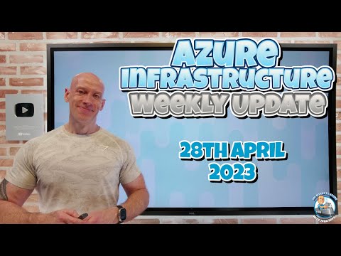 Azure Infrastructure Weekly Update – 28th April 2023
