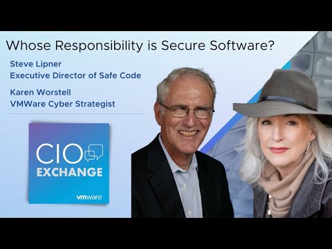 CIO Exchange: Whose Responsibility is Secure Software? – Steve Lipner and Karen Worstell