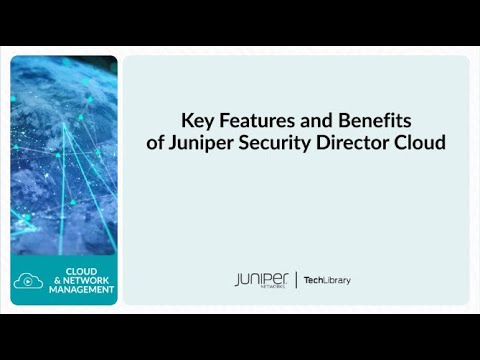 Key Features and Benefits of Juniper Security Director Cloud