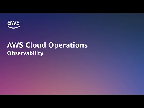 AWS Cloud Operations – Observability | Amazon Web Services