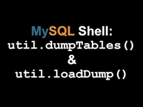 Episode-019 – MySQL Shell: util.dumpTables() & util.loadDump()