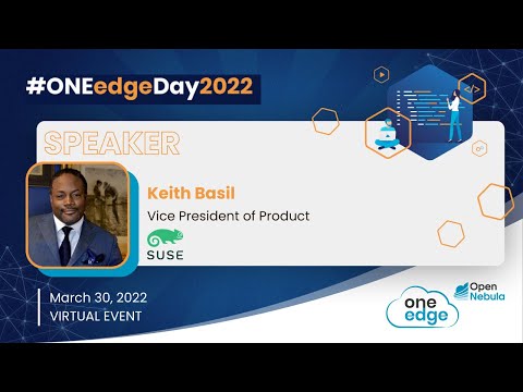 ONEedgeDay2022 – Kubernetes at the Edge with K3s (Keith Basil @ SUSE)