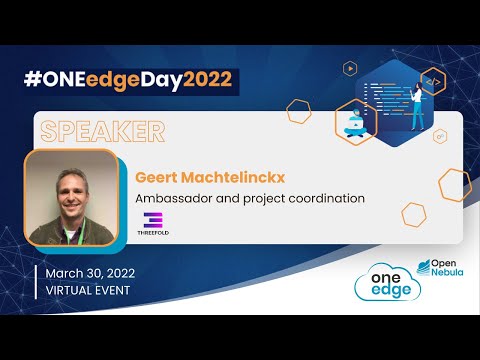 ONEedgeDay2022 – A Cloud Orchestrating OS for the Edge (Geert Machtelinckx @ThreeFoldFoundation)