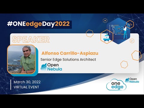 ONEedgeDay2022 – Advancing 5G Edge with Cell Tower Companies (Alfonso Carrillo @OpenNebula)