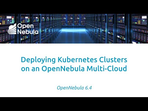 OpenNebula – Deploying Kubernetes Clusters on an OpenNebula Multi-Cloud