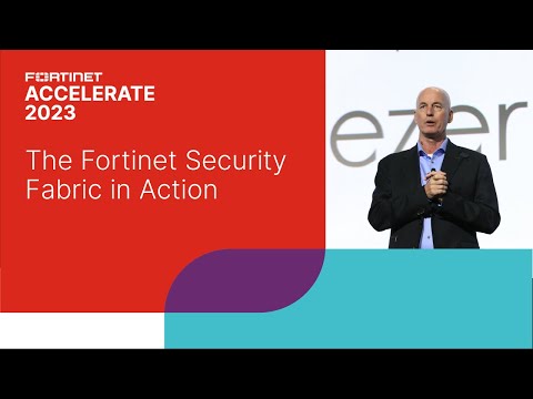 The Fortinet Security Fabric in Action | Accelerate 2023