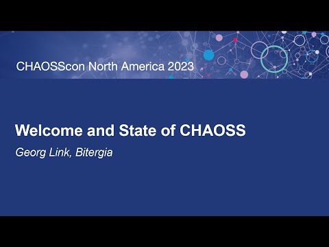 Welcome and State of CHAOSS – Georg Link, Bitergia