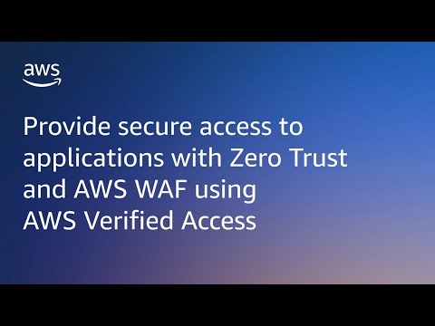 Secure access to apps with Zero Trust and AWS WAF using AWS Verified Access | Amazon Web Services