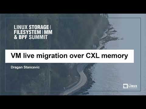 VM live migration over CXL memory – Dragan Stancevic