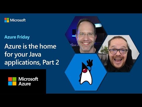 Azure is the home for your Java applications, Part 2 | Azure Friday