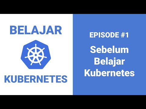 Belajar Kubernetes – 1 Sebelum Belajar Kubernetes