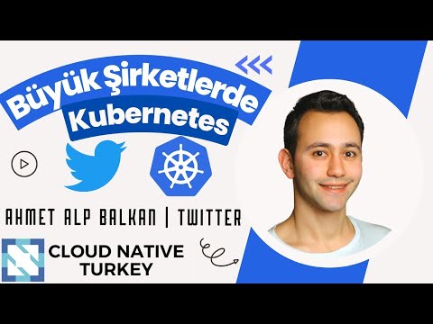Büyük Şirketlerde Kubernetes | Ahmet Alp Balkan