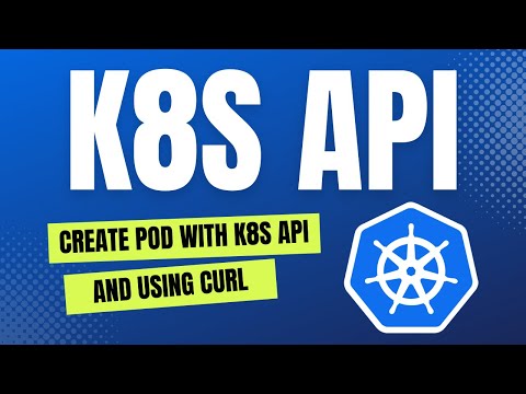 Create Pod on Kubernetes using k8s API and cURL