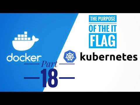 Docker and Kubernetes || Part 18 || The Purpose of the IT Flag