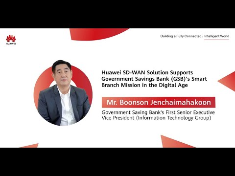 Huawei SD-WAN Solution Supports Government Saving Bank’s Smart Branch Mission in the Digital Age