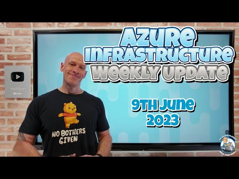 Azure Infrastructure Weekly Update – 9th June 2023