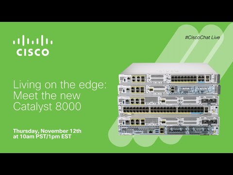 #CiscoChat Live – Living on the edge: Meet the new Catalyst 8000 family