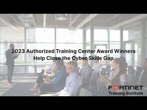 Fortinet Training Institute’s 2023 ATC Award Winners Help Close the Cyber Skills Gap | Partner