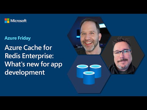 Azure Cache for Redis Enterprise: What’s new for app development | Azure Friday