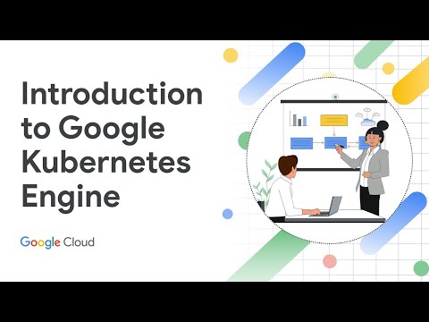 Why choose Google Kubernetes Engine?