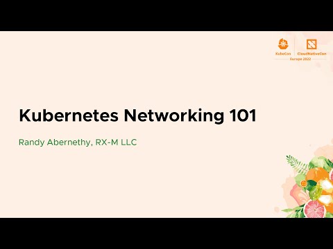 Kubernetes Networking 101 – Randy Abernethy, RX-M LLC