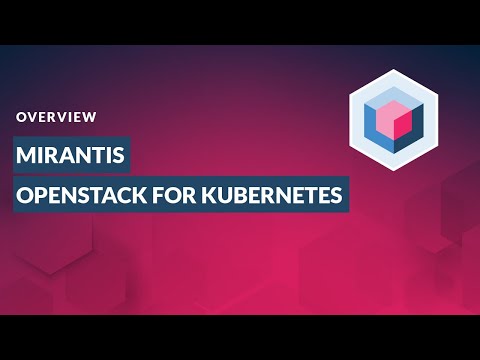 Mirantis OpenStack for Kubernetes Overview