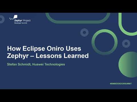 How Eclipse Oniro Uses Zephyr – Lessons Learned – Stefan Schmidt, Huawei Technologies