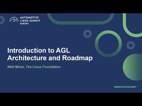 Introduction to AGL Architecture and Roadmap – Walt Miner, The Linux Foundation