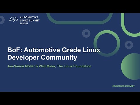BoF: Automotive Grade Linux Developer Community – Jan-Simon Möller & Walt Miner